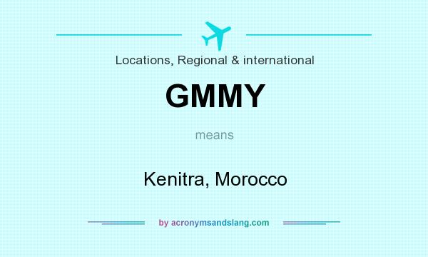 What does GMMY mean? It stands for Kenitra, Morocco