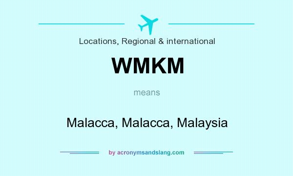 What does WMKM mean? It stands for Malacca, Malacca, Malaysia