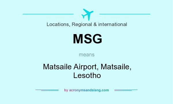 What does MSG mean? It stands for Matsaile Airport, Matsaile, Lesotho