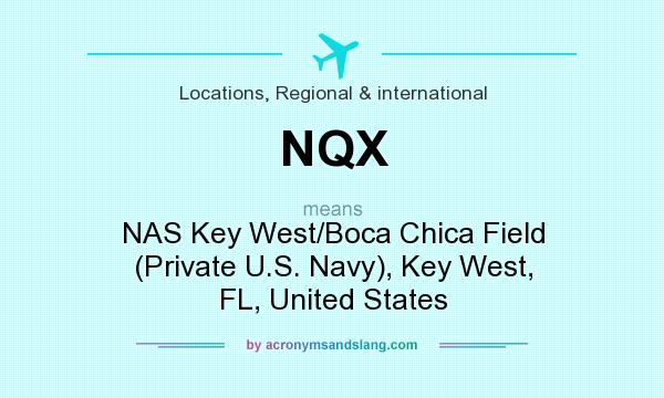 What does NQX mean? It stands for NAS Key West/Boca Chica Field (Private U.S. Navy), Key West, FL, United States