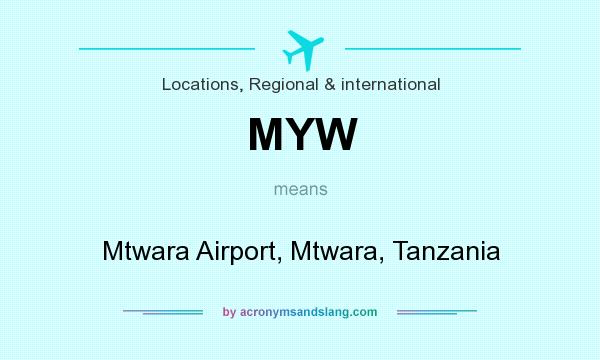 What does MYW mean? It stands for Mtwara Airport, Mtwara, Tanzania