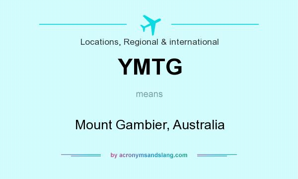 What does YMTG mean? It stands for Mount Gambier, Australia