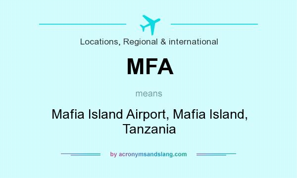 What does MFA mean? It stands for Mafia Island Airport, Mafia Island, Tanzania