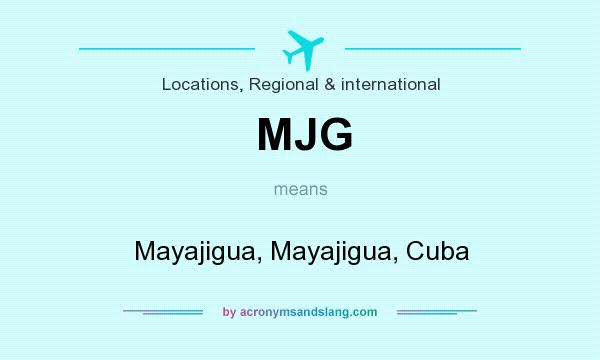 What does MJG mean? It stands for Mayajigua, Mayajigua, Cuba