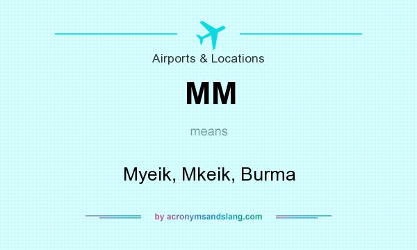 What does MM mean? It stands for Myeik, Mkeik, Burma