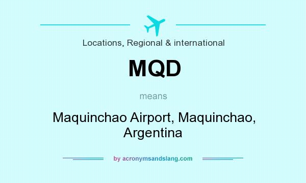 What does MQD mean? It stands for Maquinchao Airport, Maquinchao, Argentina