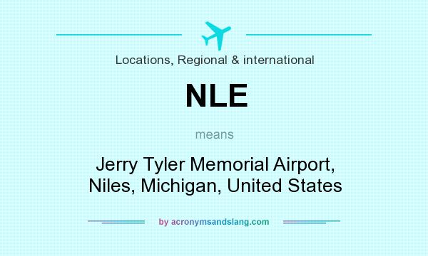 What does NLE mean? It stands for Jerry Tyler Memorial Airport, Niles, Michigan, United States