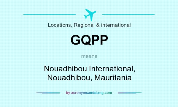What does GQPP mean? It stands for Nouadhibou International, Nouadhibou, Mauritania