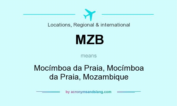 What does MZB mean? It stands for Mocímboa da Praia, Mocímboa da Praia, Mozambique