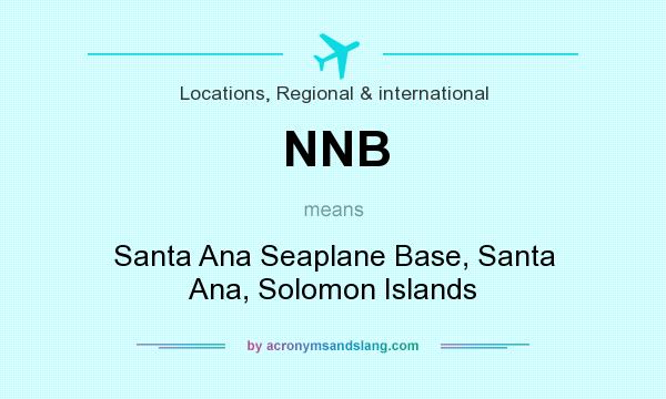 What does NNB mean? It stands for Santa Ana Seaplane Base, Santa Ana, Solomon Islands