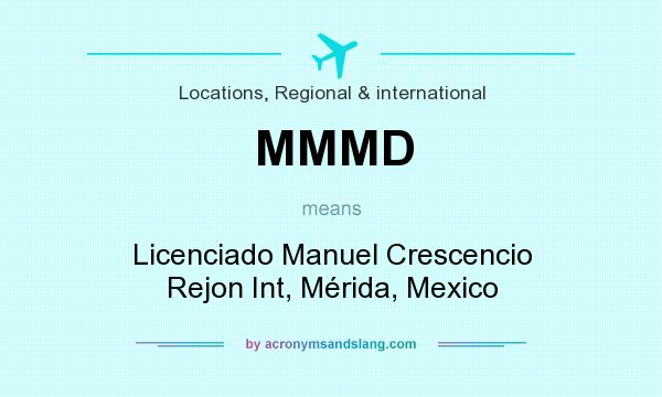 What does MMMD mean? It stands for Licenciado Manuel Crescencio Rejon Int, Mérida, Mexico