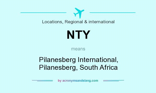 What does NTY mean? It stands for Pilanesberg International, Pilanesberg, South Africa