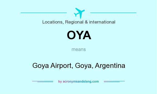 What does OYA mean? It stands for Goya Airport, Goya, Argentina