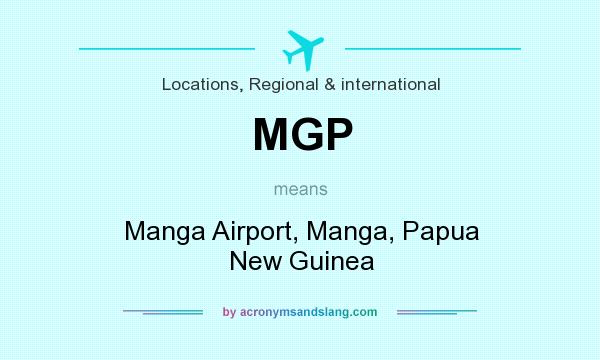 What does MGP mean? It stands for Manga Airport, Manga, Papua New Guinea