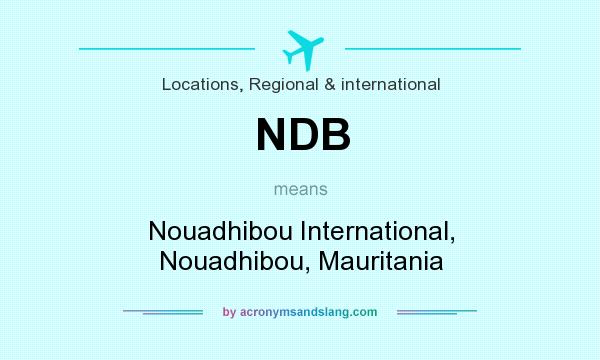 What does NDB mean? It stands for Nouadhibou International, Nouadhibou, Mauritania