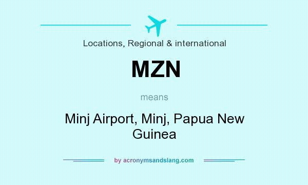 What does MZN mean? It stands for Minj Airport, Minj, Papua New Guinea