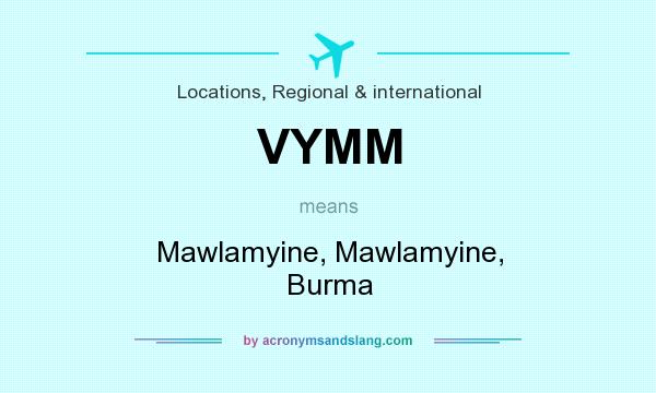 What does VYMM mean? It stands for Mawlamyine, Mawlamyine, Burma