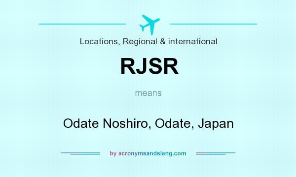 What does RJSR mean? It stands for Odate Noshiro, Odate, Japan