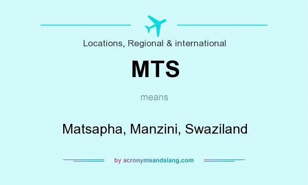 What does MTS mean? It stands for Matsapha, Manzini, Swaziland