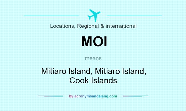What does MOI mean? It stands for Mitiaro Island, Mitiaro Island, Cook Islands