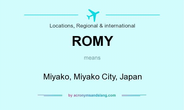What does ROMY mean? It stands for Miyako, Miyako City, Japan