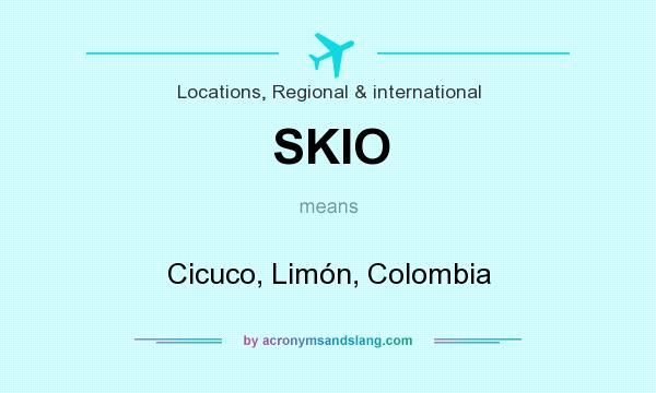 What does SKIO mean? It stands for Cicuco, Limón, Colombia