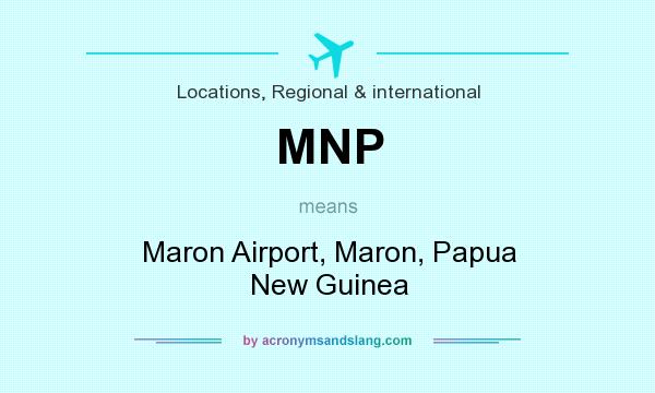 What does MNP mean? It stands for Maron Airport, Maron, Papua New Guinea