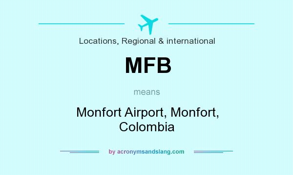 What does MFB mean? It stands for Monfort Airport, Monfort, Colombia