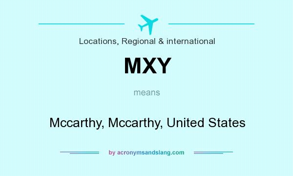What does MXY mean? It stands for Mccarthy, Mccarthy, United States