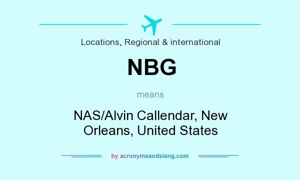 What does NBG mean? It stands for NAS/Alvin Callendar, New Orleans, United States