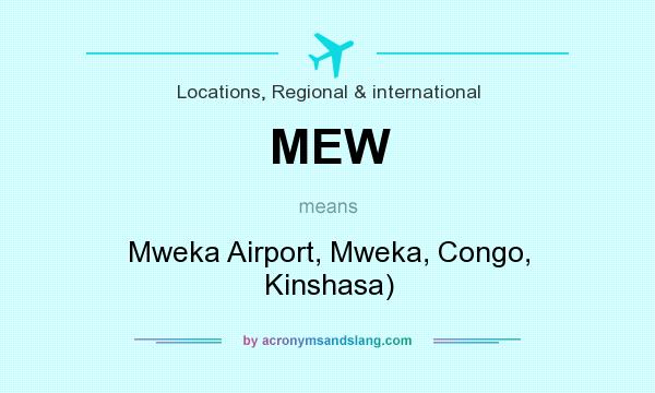 What does MEW mean? It stands for Mweka Airport, Mweka, Congo, Kinshasa)