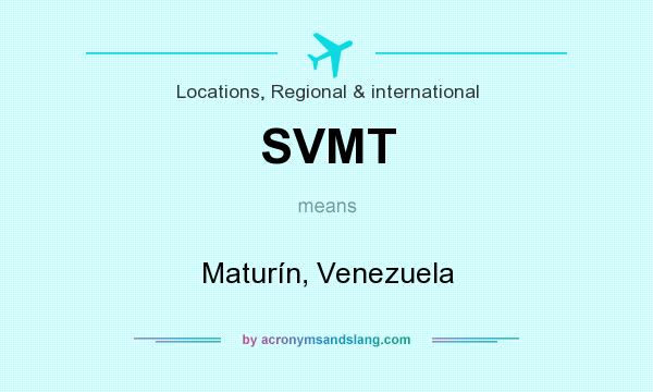 What does SVMT mean? It stands for Maturín, Venezuela