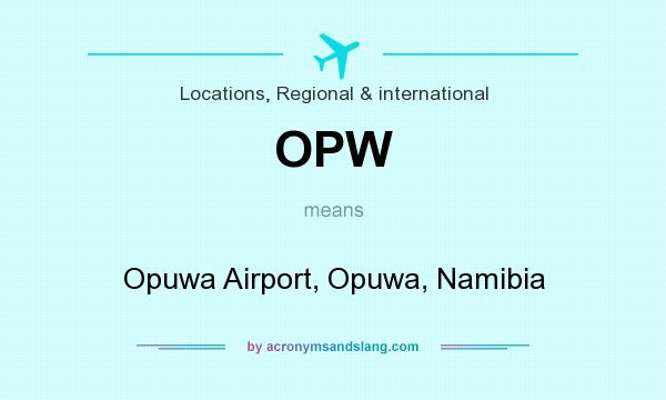 What does OPW mean? It stands for Opuwa Airport, Opuwa, Namibia