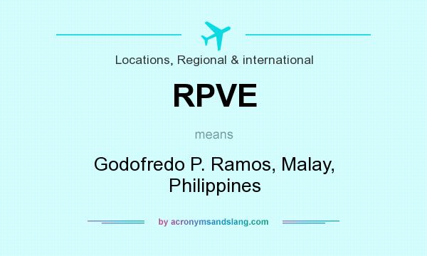 What does RPVE mean? It stands for Godofredo P. Ramos, Malay, Philippines