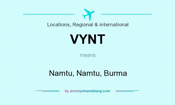What does VYNT mean? It stands for Namtu, Namtu, Burma