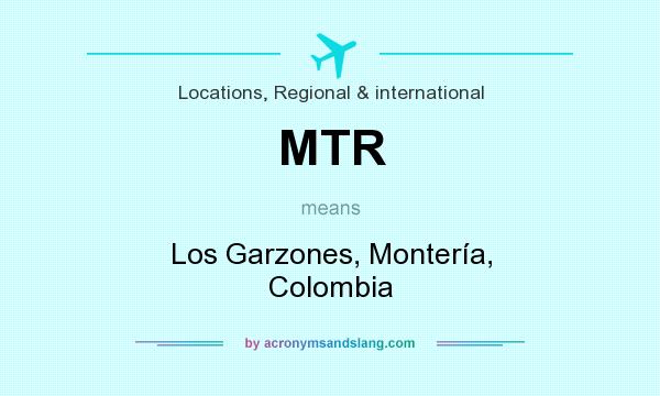 What does MTR mean? It stands for Los Garzones, Montería, Colombia
