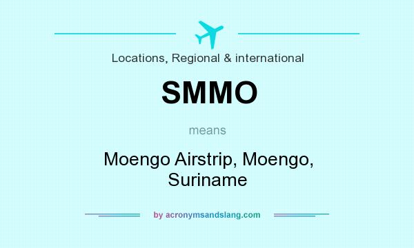 What does SMMO mean? It stands for Moengo Airstrip, Moengo, Suriname