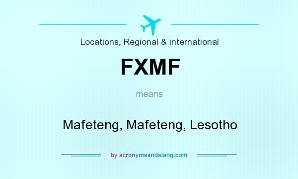 What does FXMF mean? It stands for Mafeteng, Mafeteng, Lesotho