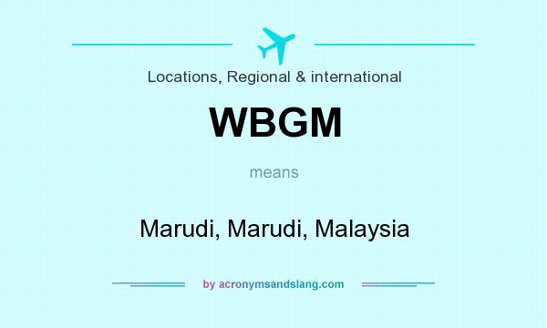 What does WBGM mean? It stands for Marudi, Marudi, Malaysia