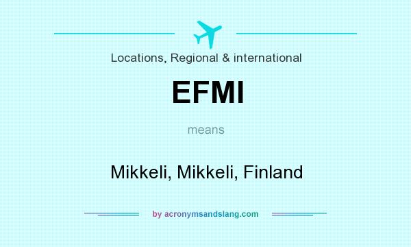 What does EFMI mean? It stands for Mikkeli, Mikkeli, Finland