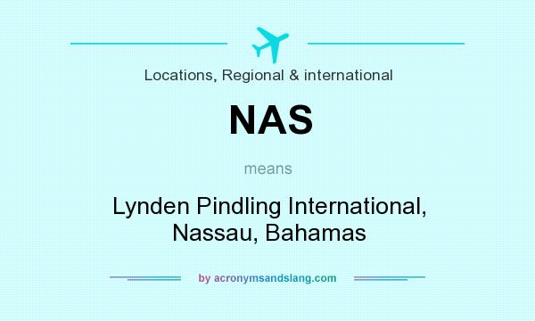 What does NAS mean? It stands for Lynden Pindling International, Nassau, Bahamas