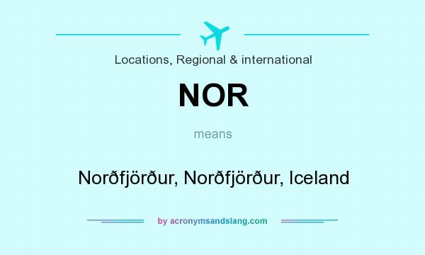 What does NOR mean? It stands for Norðfjörður, Norðfjörður, Iceland