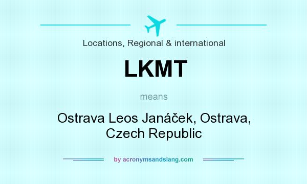 What does LKMT mean? It stands for Ostrava Leos Janáček, Ostrava, Czech Republic