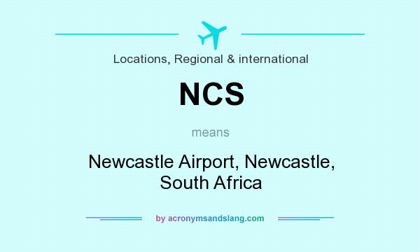 What does NCS mean? It stands for Newcastle Airport, Newcastle, South Africa