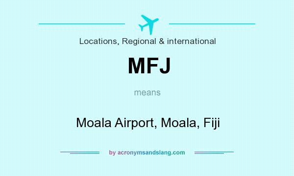 What does MFJ mean? It stands for Moala Airport, Moala, Fiji