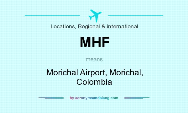 What does MHF mean? It stands for Morichal Airport, Morichal, Colombia