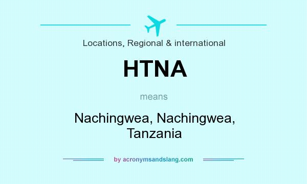 What does HTNA mean? It stands for Nachingwea, Nachingwea, Tanzania