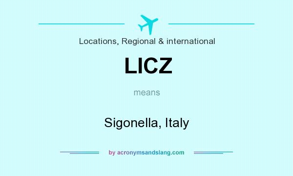 What does LICZ mean? It stands for Sigonella, Italy