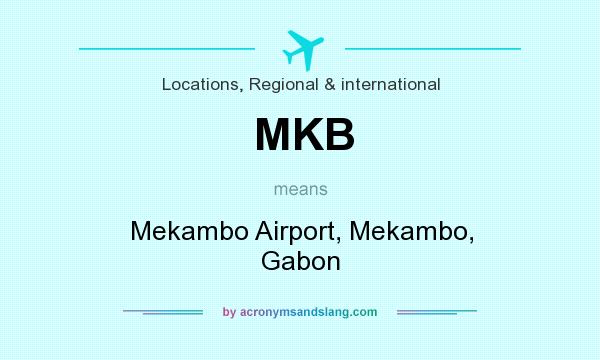 What does MKB mean? It stands for Mekambo Airport, Mekambo, Gabon