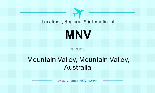 What does MNV mean? It stands for Mountain Valley, Mountain Valley, Australia